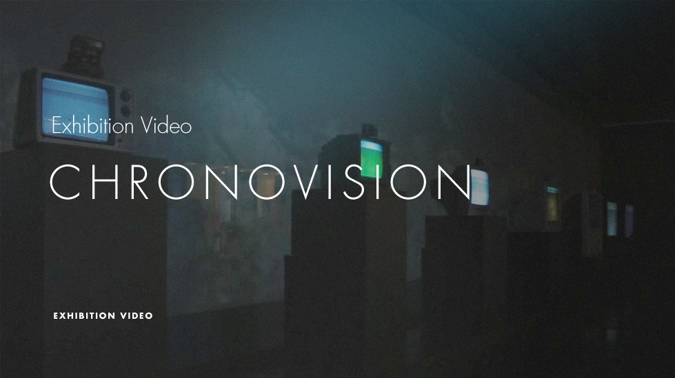 Exhibition Video CHRONOVISION