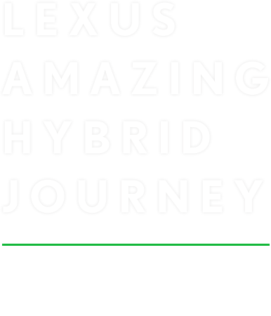 LEXUS AMAZING HYBRID JOURNEY / 더 나은 삶을 위한 렉서스 하이브리드의 첫 번째 여정