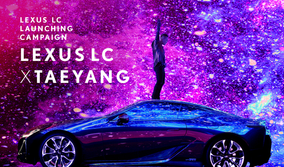 LEXUS LC LAUNCHING CAMPAIGN / LEXUS LC X TAEYANG